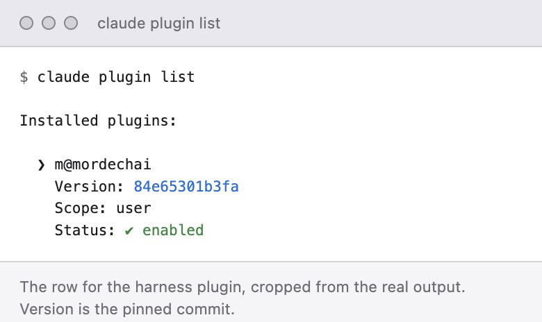 A terminal view of the plugin list: the harness plugin, version 84e65301b3fa, scope user, enabled.